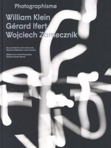Photographisme: William Klein, Gérard Ifert, Wojciech Zamecznik／著：ウィリアム・クライン、ジェラール・イフェール、ヴォイチェフ・ザメチニク／(Photographisme: William Klein, Gérard Ifert, Wojciech Zamecznik / Author: William Klein, Gérard Ifert, Wojciech Zamecznik)のサムネール