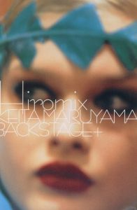 KEITA MARUYAMA BACKSTAGE ＋ / ヒロミックス